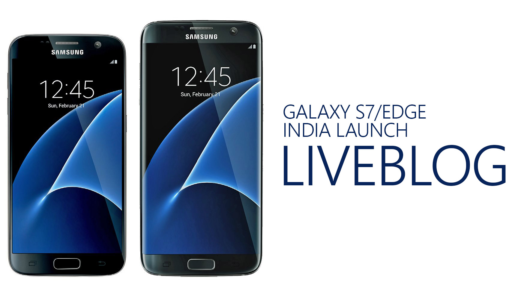 Galaxy S7 Galaxy S7 Edge India Launch Liveblog