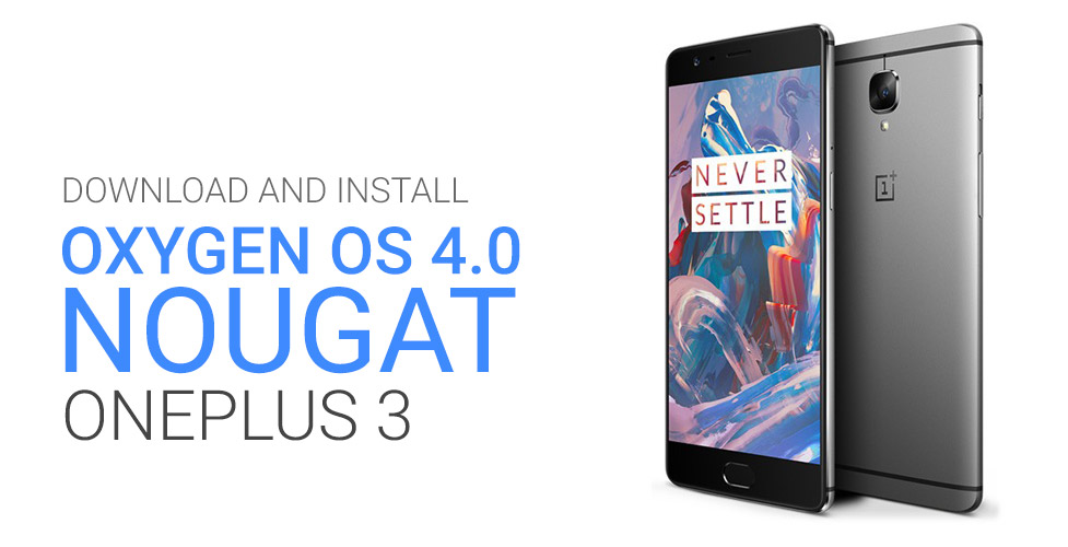 download install oneplus 3 oxygen os 4 nougat